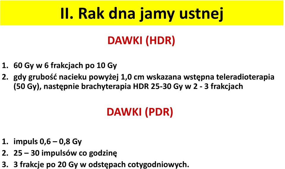 następnie brachyterapia HDR 25-30 Gy w 2-3 frakcjach DAWKI (PDR) 1.