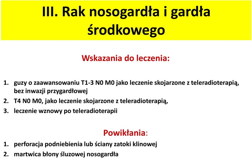 przygardłowej 2. T4 N0 M0, jako leczenie skojarzone z teleradioterapią, 3.