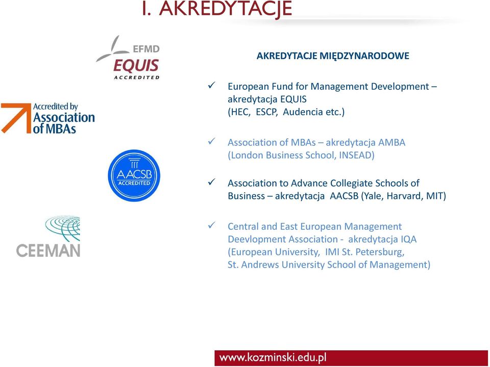 ) Association of MBAs akredytacja AMBA (London Business School, INSEAD) Association to Advance Collegiate Schools