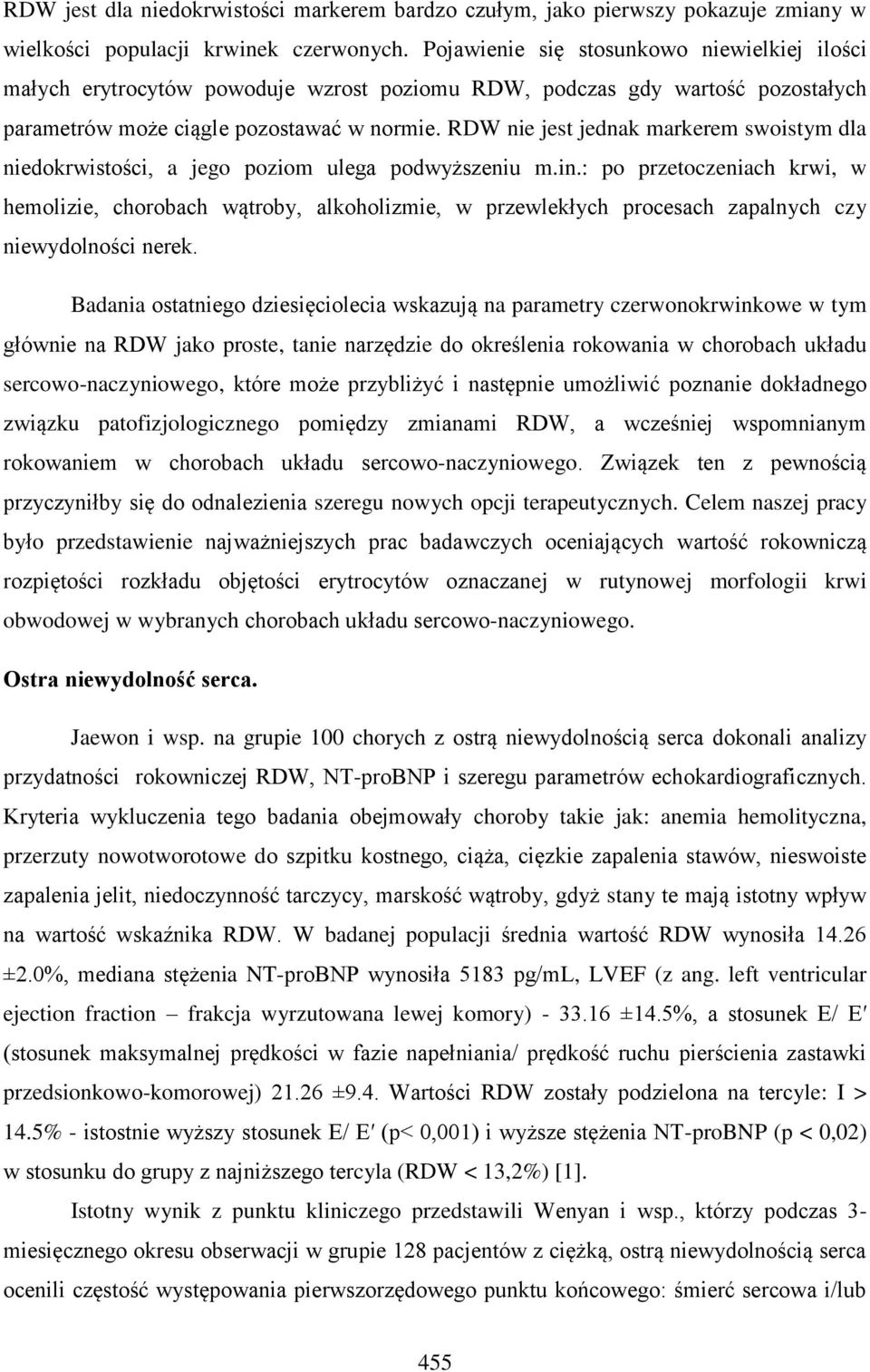 RDW nie jest jednak markerem swoistym dla niedokrwistości, a jego poziom ulega podwyższeniu m.in.
