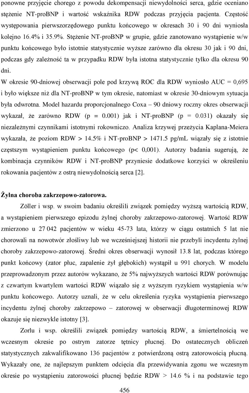 Stężenie NT-proBNP w grupie, gdzie zanotowano wystąpienie w/w punktu końcowego było istotnie statystycznie wyższe zarówno dla okresu 30 jak i 90 dni, podczas gdy zależność ta w przypadku RDW była