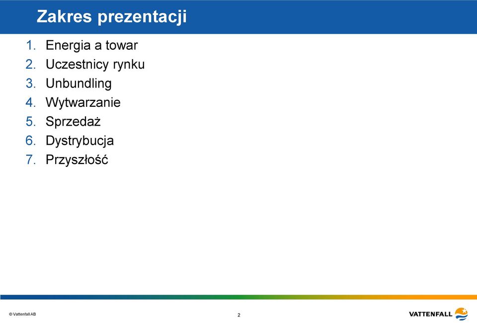 Uczestnicy rynku 3. Unbundling 4.