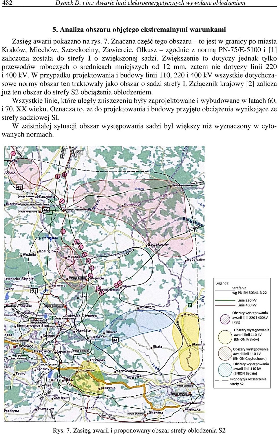 Zwiększenie to dotyczy jednak tylko przewodów roboczych o średnicach mniejszych od 12 mm, zatem nie dotyczy linii 220 i 400 kv.