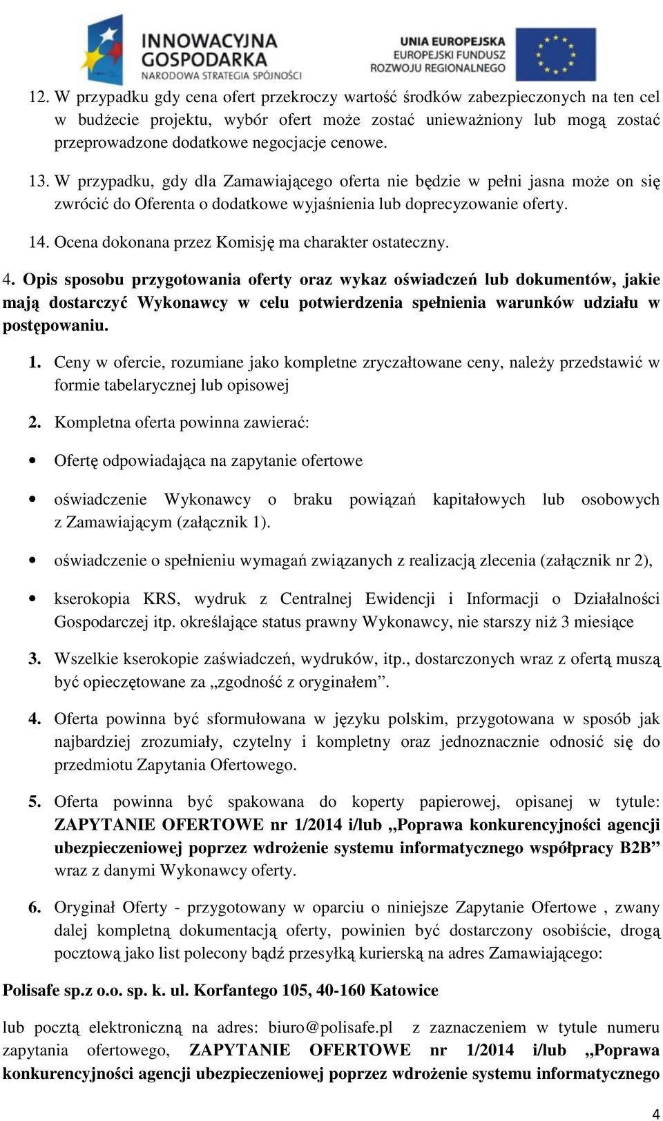 Ocena dokonana przez Komisję ma charakter ostateczny. 4.