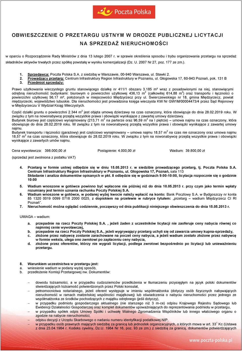 7 ze zm.). 1. Sprzedawca: Poczta Polska S.A. z siedzibą w Warszawie, 00-940 Warszawa, ul. Stawki 2. 2. Prowadzący przetarg: Centrum Infrastruktury Region Infrastruktury w Poznaniu, ul.