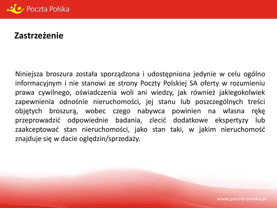 nieruchomości, jej stanu lub poszczególnych treści objętych broszurą, wobec czego nabywca powinien na własna rękę przeprowadzić