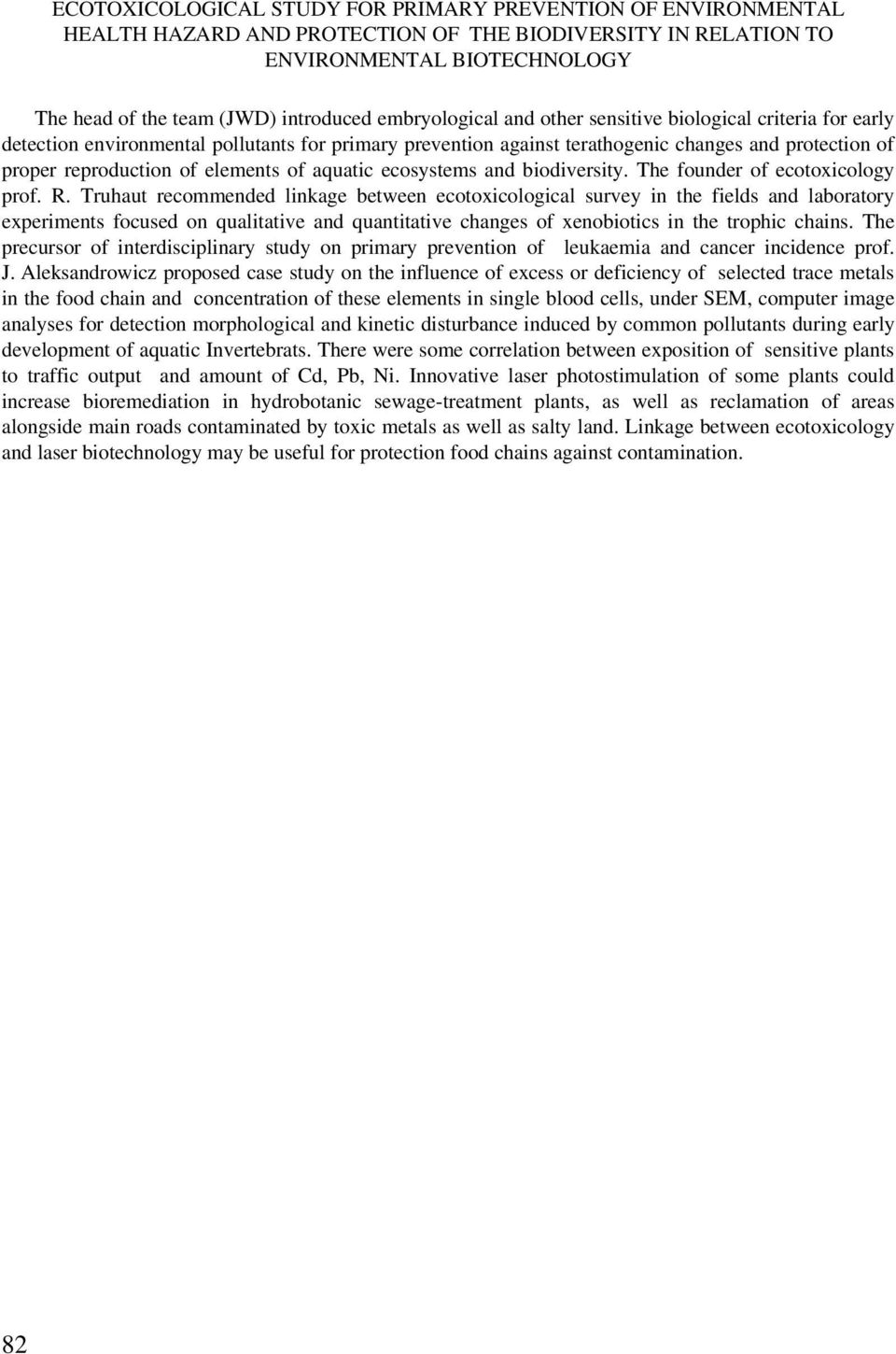 elements of aquatic ecosystems and biodiversity. The founder of ecotoxicology prof. R.