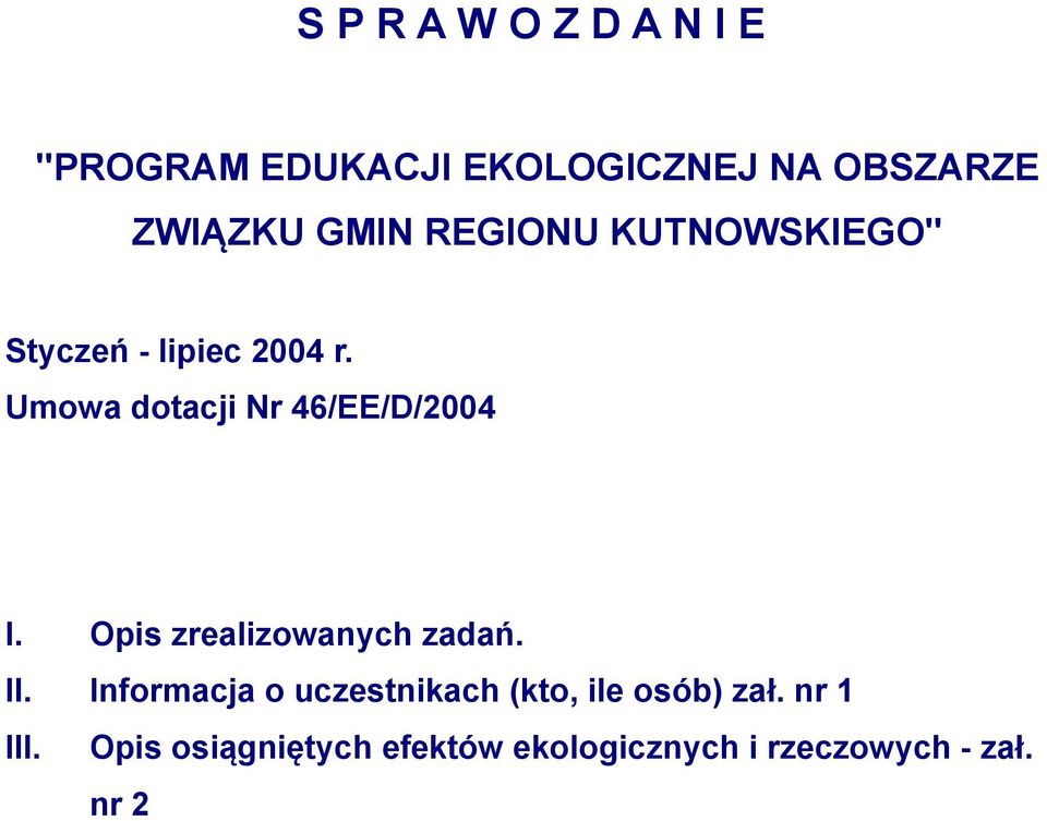 Umowa dotacji Nr 46/EE/D/2004 I. Opis zrealizowanych zadań. II.