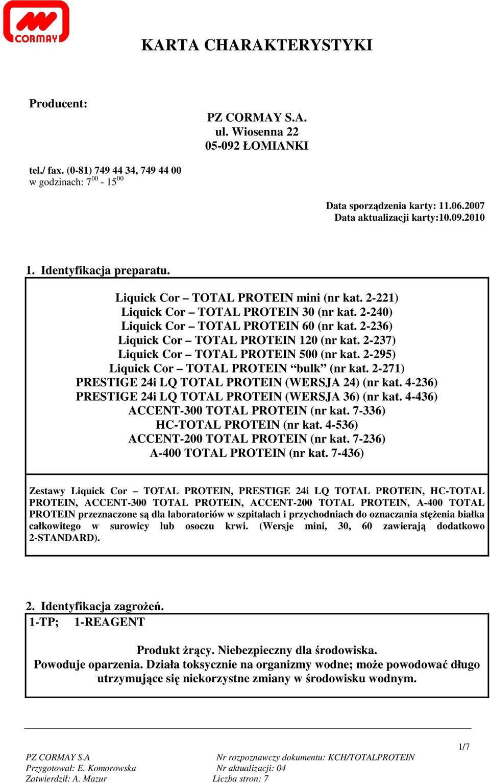 2-237) Liquick Cor TOTAL PROTEIN 500 (nr kat. 2-295) Liquick Cor TOTAL PROTEIN bulk (nr kat. 2-271) PRESTIGE 24i LQ TOTAL PROTEIN (WERSJA 24) (nr kat.