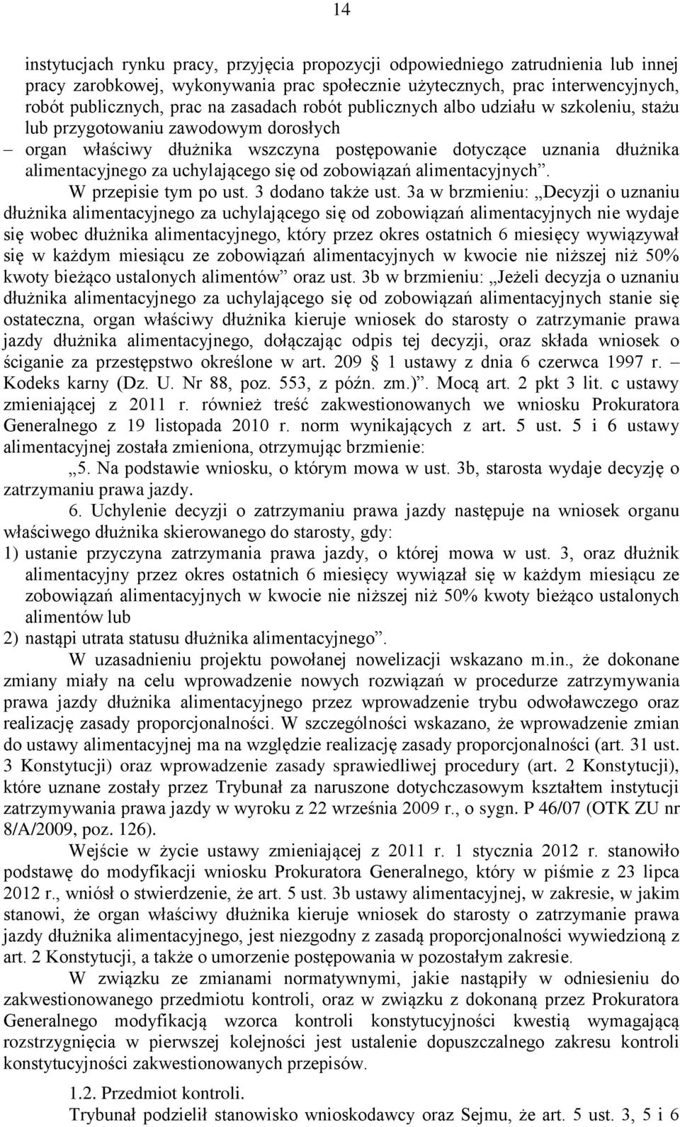 uchylającego się od zobowiązań alimentacyjnych. W przepisie tym po ust. 3 dodano także ust.