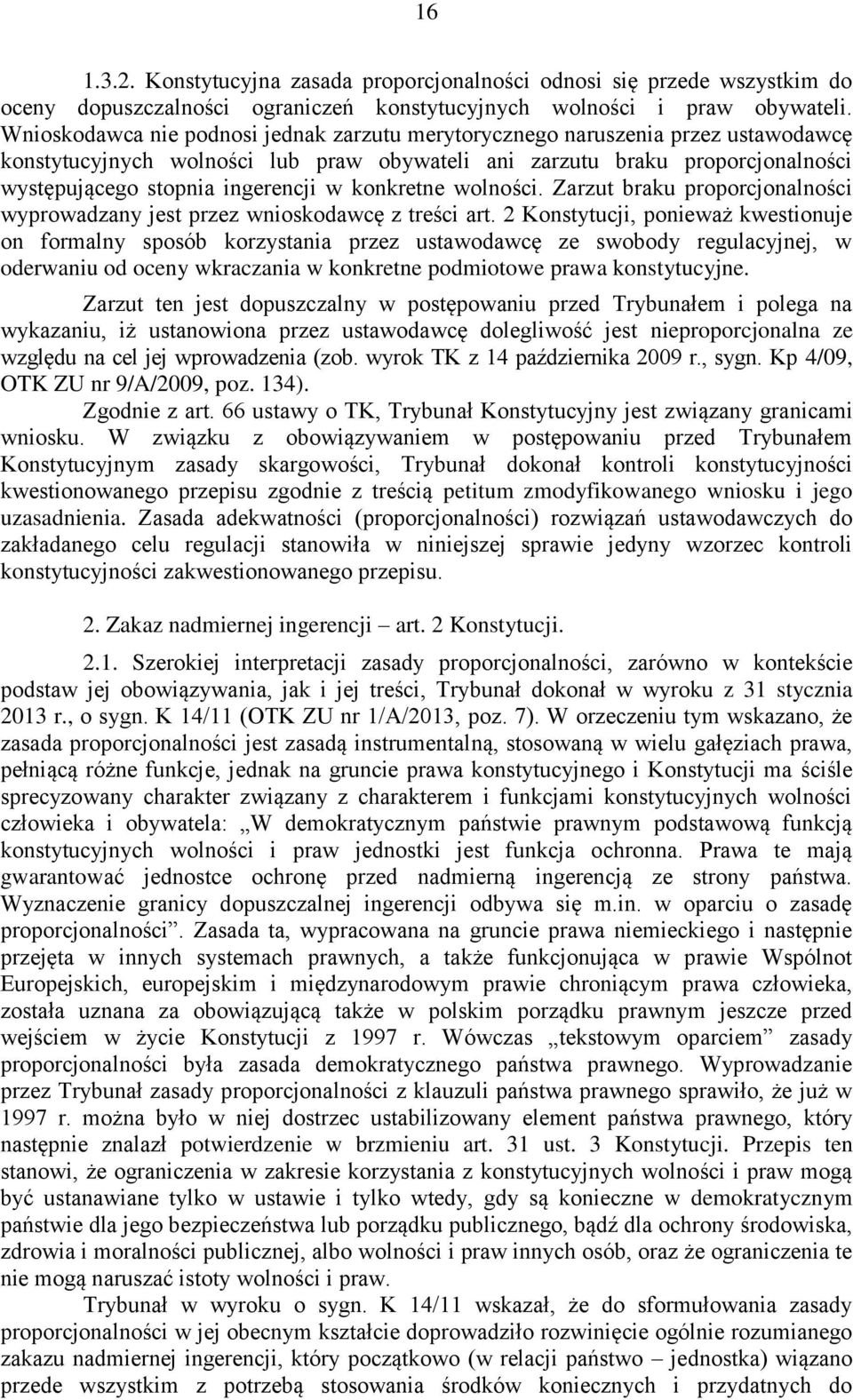 konkretne wolności. Zarzut braku proporcjonalności wyprowadzany jest przez wnioskodawcę z treści art.