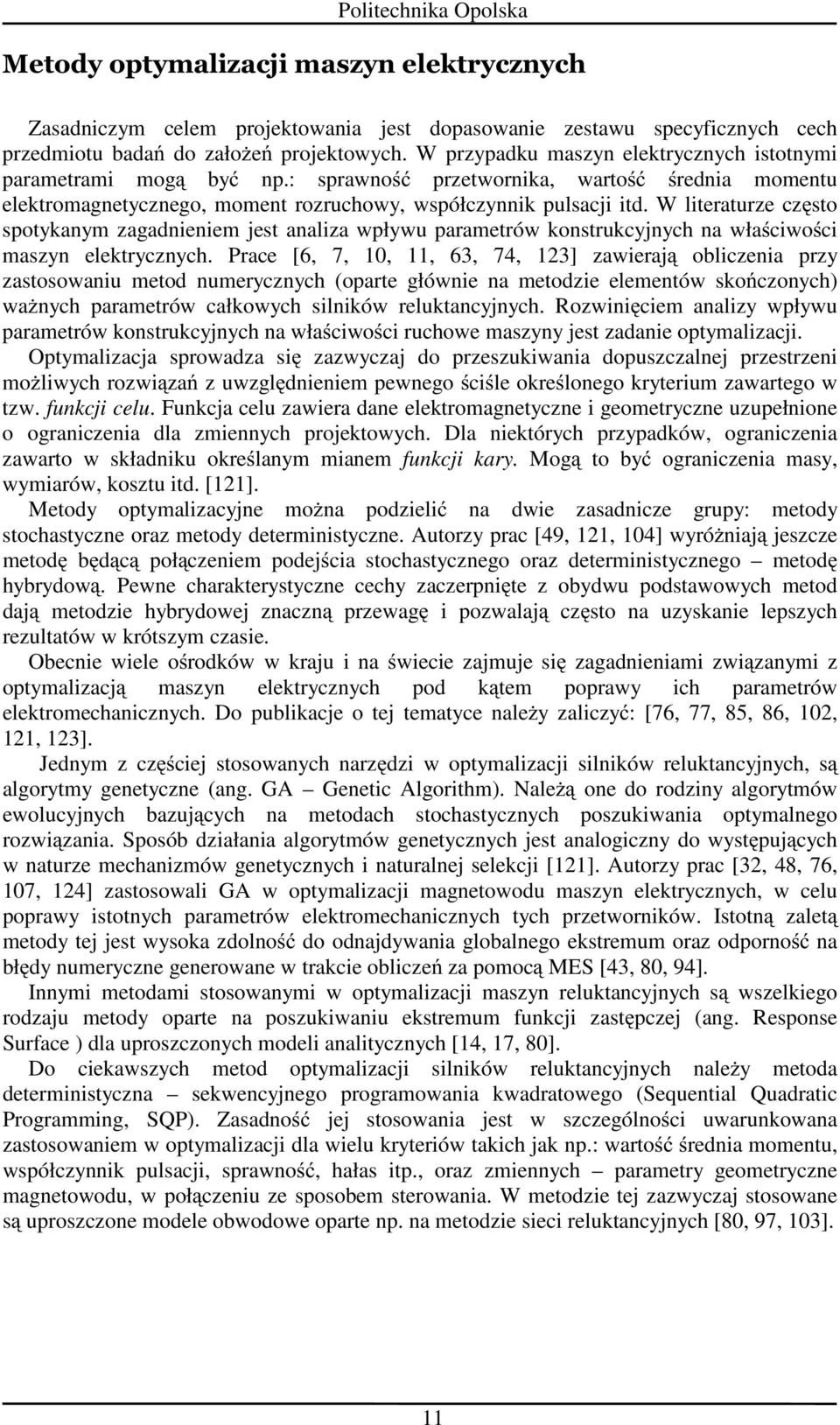 W litraturz często spotykanym zagadninim jst analiza wpływu paramtrów konstrukcyjnych na właściwości maszyn lktrycznych.