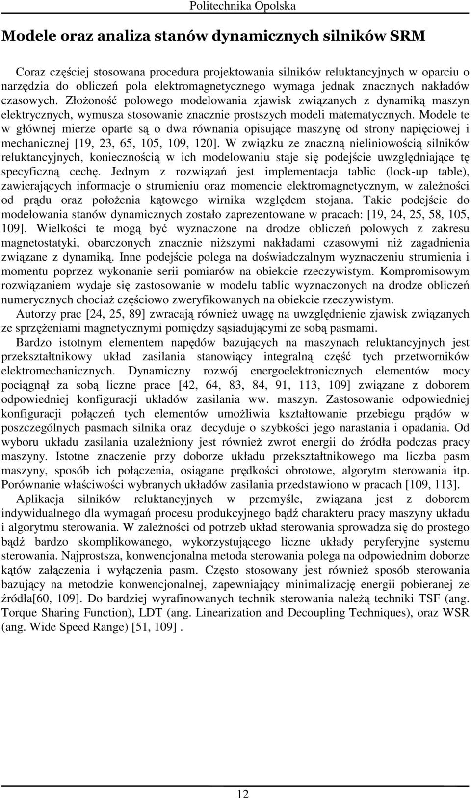 Modl t w głównj mirz opart są o dwa równania opisując maszynę od strony napięciowj i mchanicznj [19, 23, 65, 105, 109, 120].