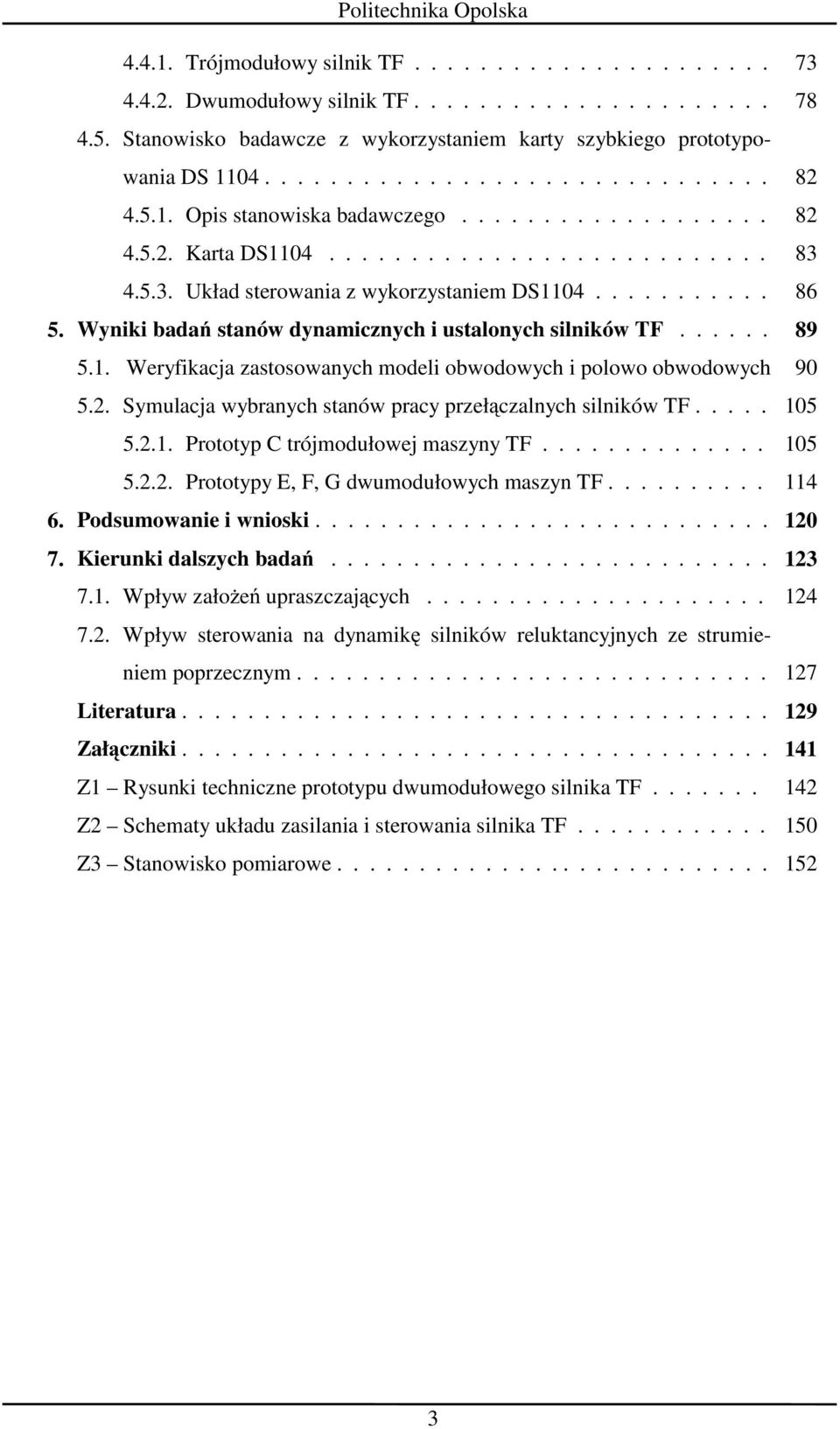 Wyniki badań stanów dynamicznych i ustalonych silników TF...... 89 5.1. Wryfikacja zastosowanych modli obwodowych i polowo obwodowych 90 5.2.