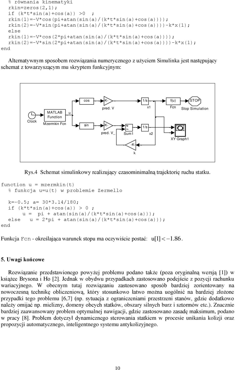s red V -K- /s Fc Sto Smlato red V_ Sm -K- XY Grah Rys4 Schemat smlowy realzjący czasommalą trajetorę rch stat fcto = mzerm(t) % fcja =(t) w robleme Zermello =-5; a= 3*34/8; f (*t*s(a)+cos(a)) > ; =