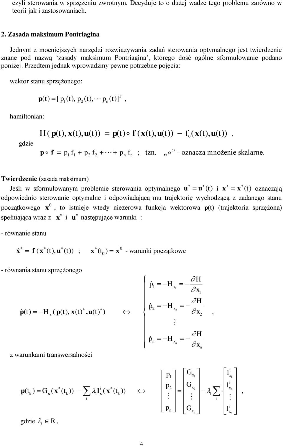 t) ( t)) f ( ( t) ( t)) f = f f f ; tz - ozacza możee salare Twerdzee (zasada masmm) Jeśl w sformłowaym robleme sterowaa otymalego () t () t ozaczają odowedo sterowae otymale odowadającą m trajetorę