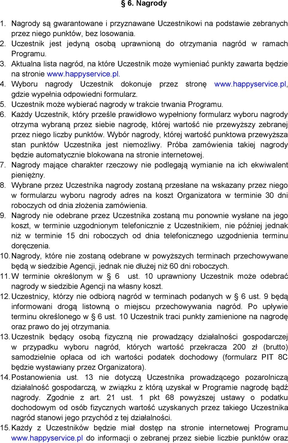 5. Uczestnik może wybierać nagrody w trakcie trwania 6.