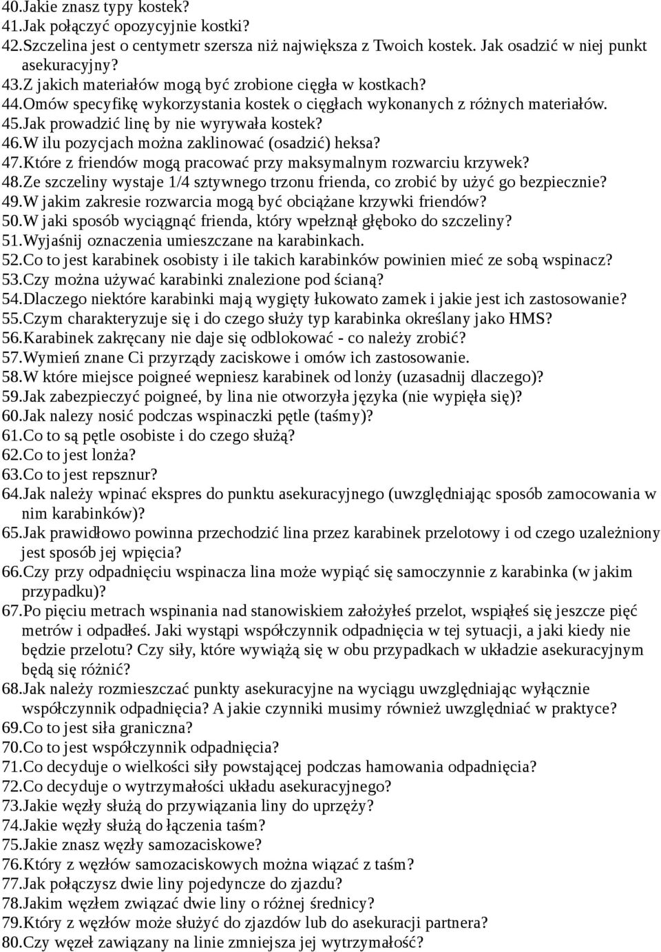 W ilu pozycjach można zaklinować (osadzić) heksa? 47.Które z friendów mogą pracować przy maksymalnym rozwarciu krzywek? 48.