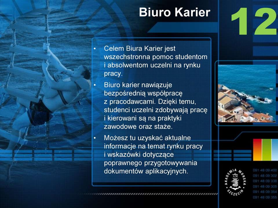 Dzięki temu, studenci uczelni zdobywają pracę i kierowani są na praktyki zawodowe oraz staże.