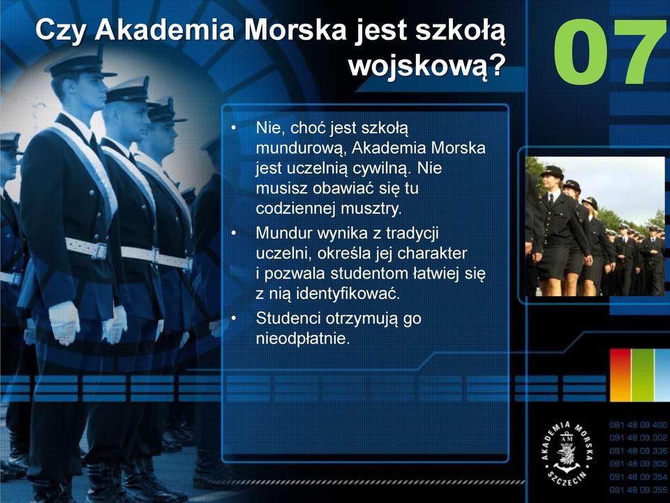 Nie musisz obawiać się tu codziennej musztry.