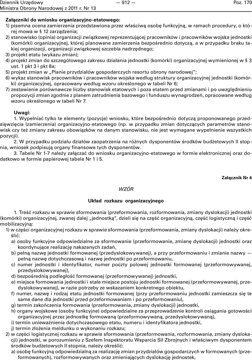 (opinia) organizacji związkowej reprezentującej pracowników i pracowników wojska jednostki (komórki) organizacyjnej, której planowane zamierzenia bezpośrednio dotyczą, a w przypadku braku takiej