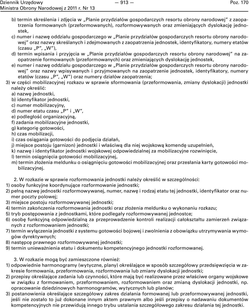 c) numer i nazwę oddziału gospodarczego w Planie przydziałów gospodarczych resortu obrony narodowej oraz nazwy skreślanych i zdejmowanych z zaopatrzenia jednostek, identyfikatory, numery etatów