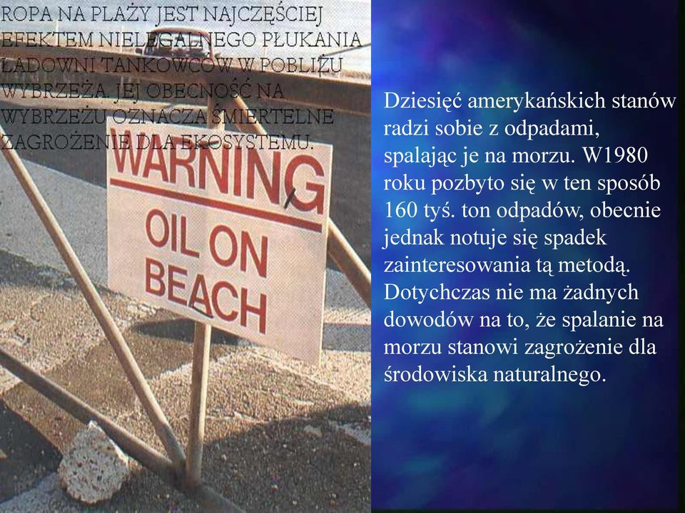ton odpadów, obecnie jednak notuje się spadek zainteresowania tą metodą.