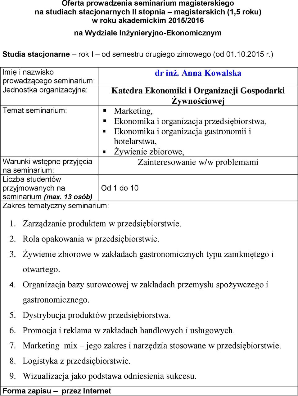 2 Rola opakowania w przedsiębiorstwie 3 Żywienie zbiorowe w zakładach gastronomicznych typu zamkniętego i otwartego 4 Organizacja bazy surowcowej w zakładach przemysłu spożywczego i gastronomicznego