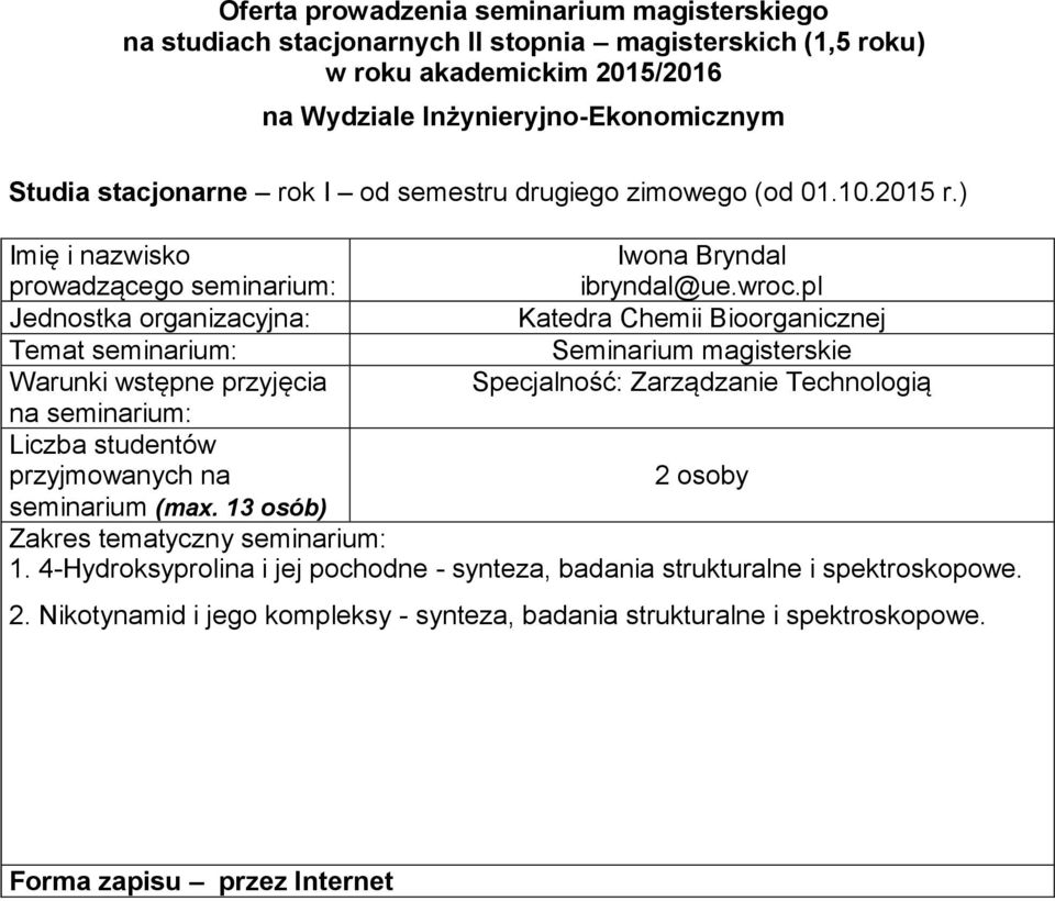 Technologią 2 osoby seminarium (max 13 osób) 1 4-Hydroksyprolina i jej pochodne - synteza,