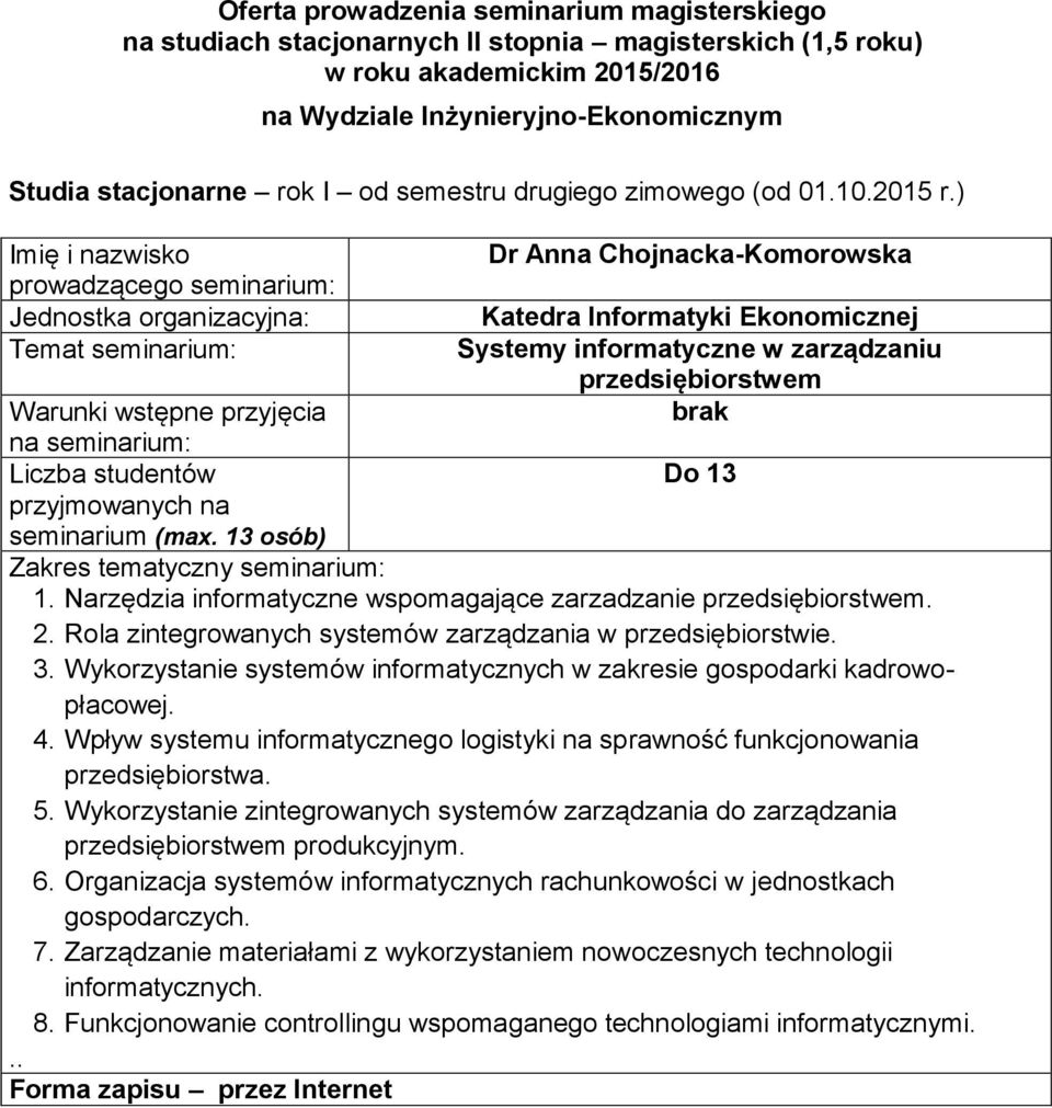 zakresie gospodarki kadrowopłacowej 4 Wpływ systemu informatycznego logistyki na sprawność funkcjonowania przedsiębiorstwa 5 Wykorzystanie zintegrowanych systemów zarządzania do zarządzania