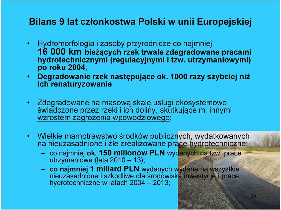 1000 razy szybciej niż ich renaturyzowanie; Zdegradowane na masową skalę usługi ekosystemowe świadczone przez rzeki i ich doliny, skutkujące m.