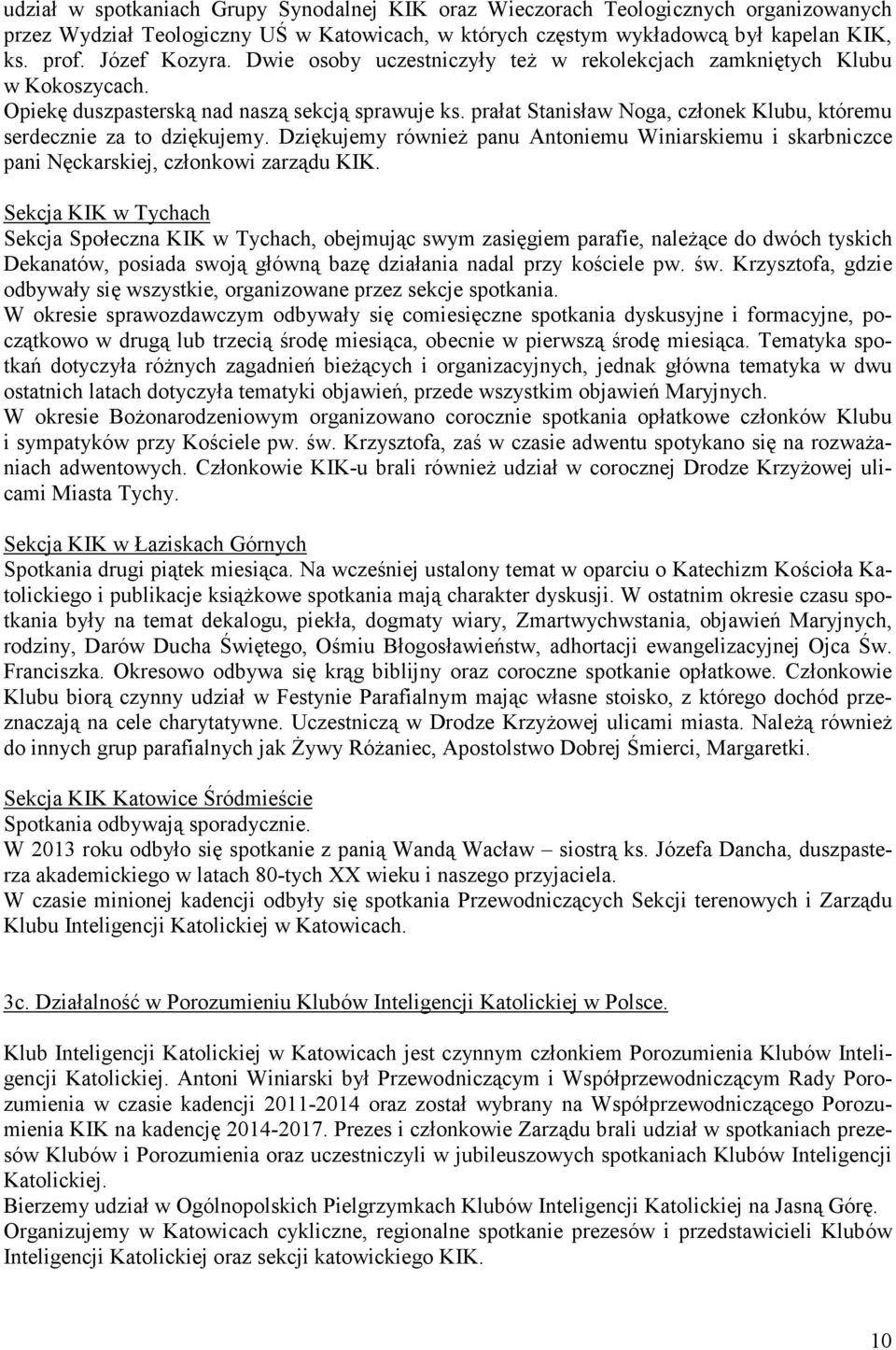 Akcja Katolicka jest stowarzyszeniem Katolikw wieckich, ktrzy w Organizujemy co roku Wigili dla osb samotnych, rodzinn pielgrzymk rowerow do Uczestniczymy w rekolekcjach AK w Brennej, Oglnopolskiej Pielgrzymce AK do w pracach i spotkaniach Diecezjalnego Instytutu Akcji Katolickiej w Katowicach. Akcja Katolicka - Parafia Matki Boskiej Szkaplerznej i w