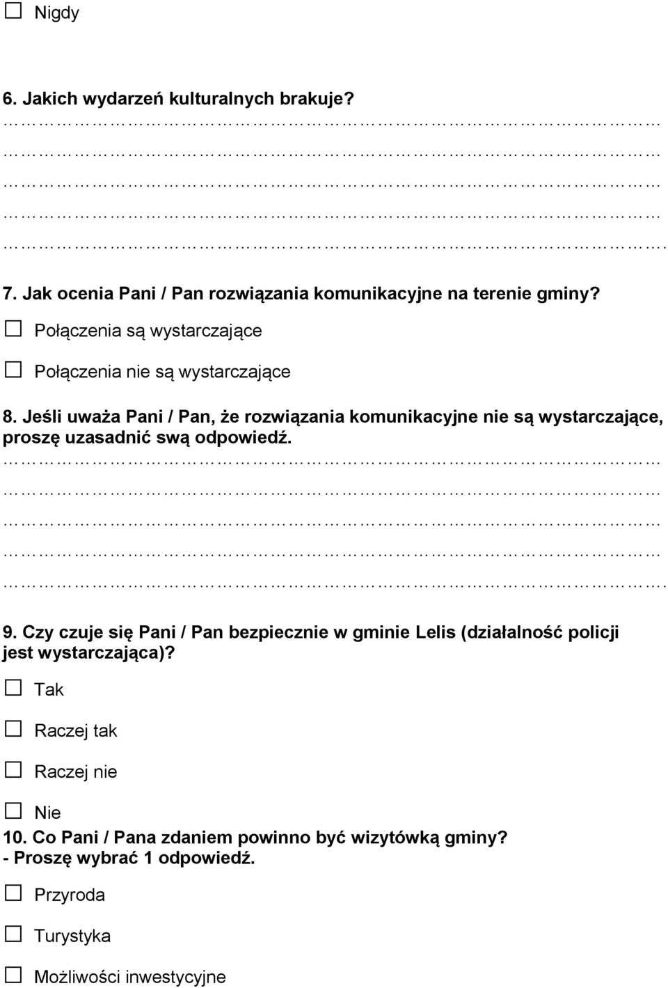 Jeśli uważa Pani / Pan, że rozwiązania komunikacyjne nie są wystarczające, proszę uzasadnić swą odpowiedź.. 9.