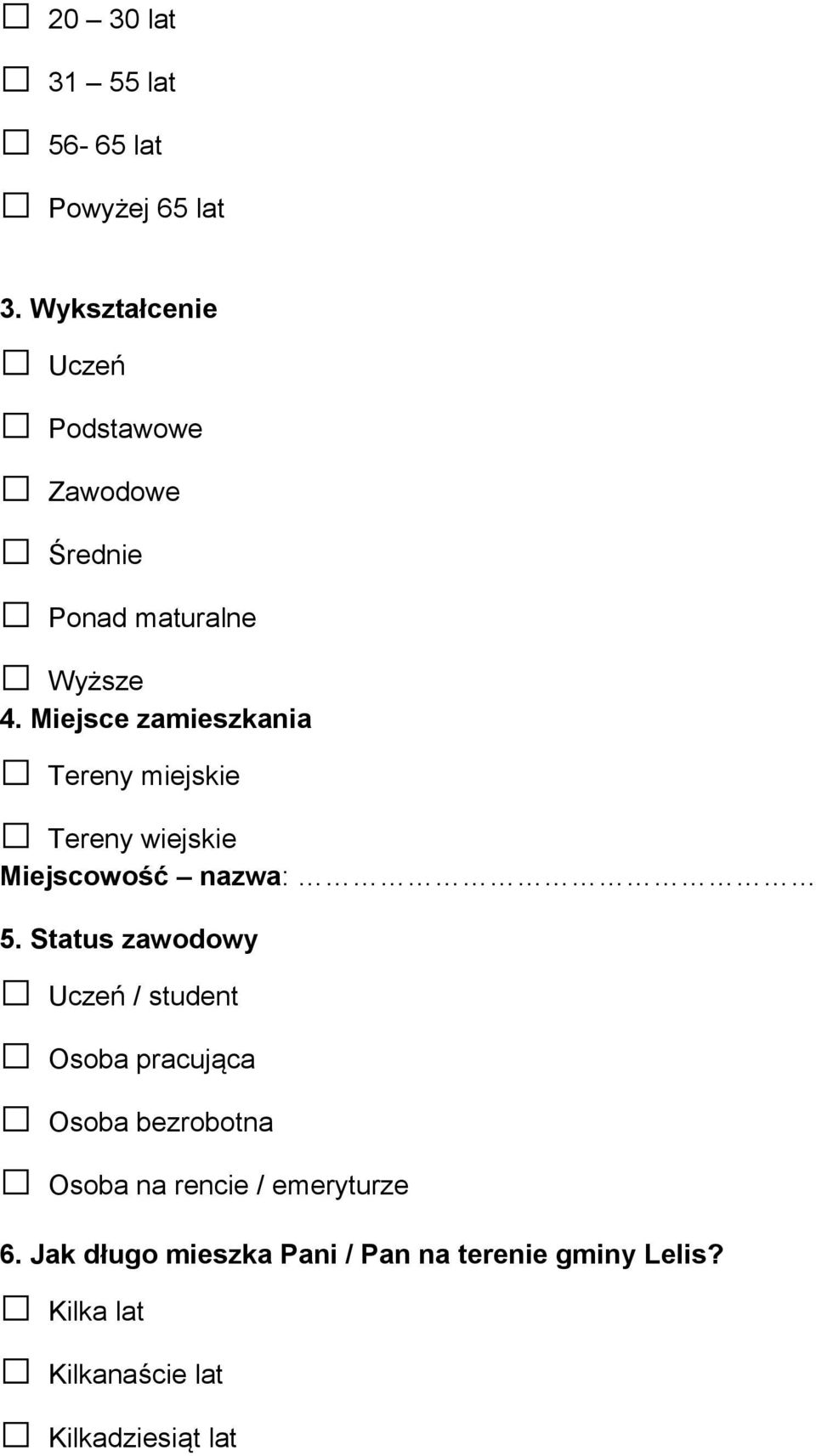 Miejsce zamieszkania Tereny miejskie Tereny wiejskie Miejscowość nazwa: 5.