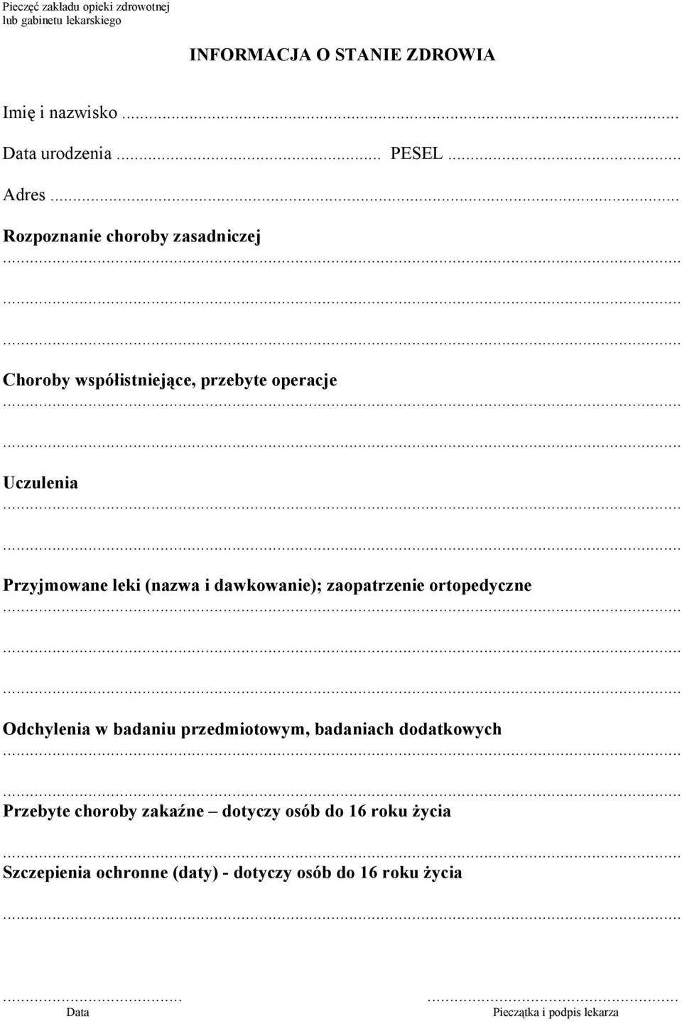 .. Rozpoznanie choroby zasadniczej Choroby współistniejące, przebyte operacje Uczulenia Przyjmowane leki (nazwa i