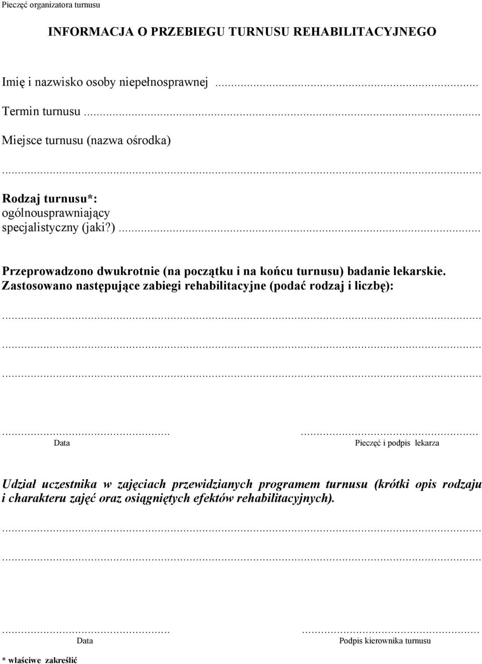 Zastosowano następujące zabiegi rehabilitacyjne (podać rodzaj i liczbę):.