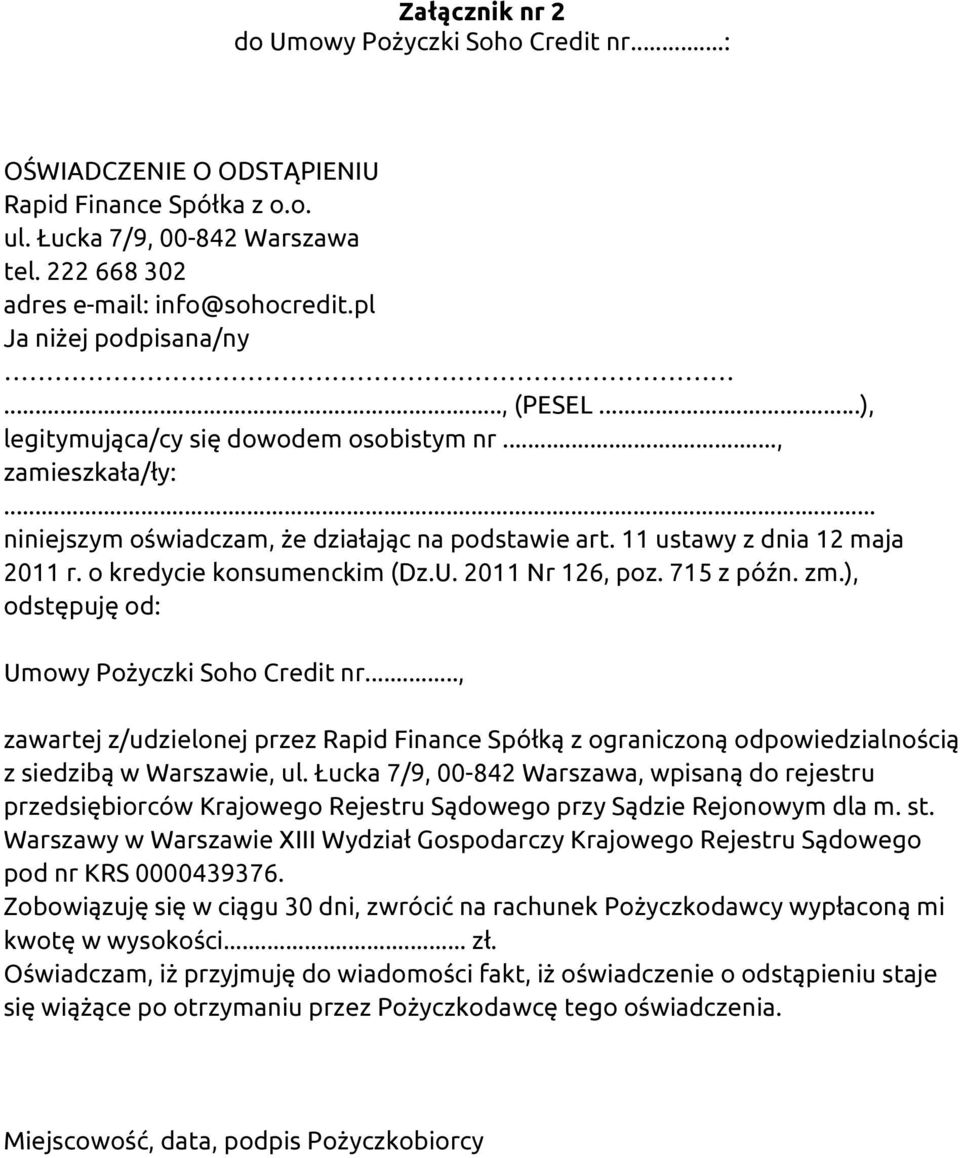 o kredycie konsumenckim (Dz.U. 2011 Nr 126, poz. 715 z późn. zm.), odstępuję od: Umowy Pożyczki Soho Credit nr.