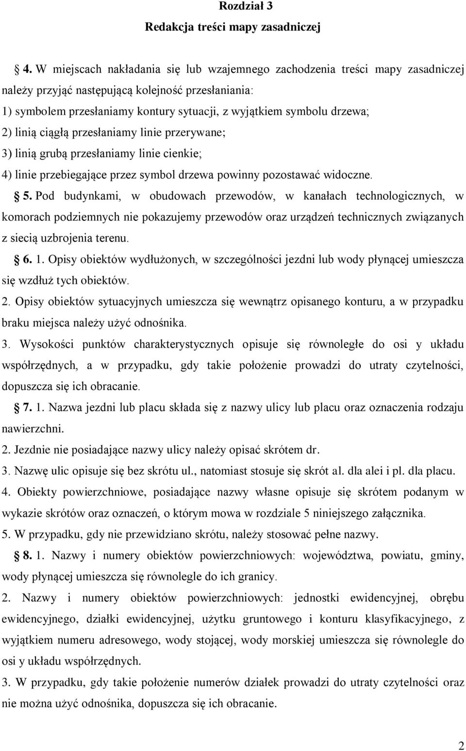linie przerywne; 3) linią gruą przesłnimy linie ienkie; 4) linie przeiegjąe przez symol drzew powinny pozostwć widozne. 5.