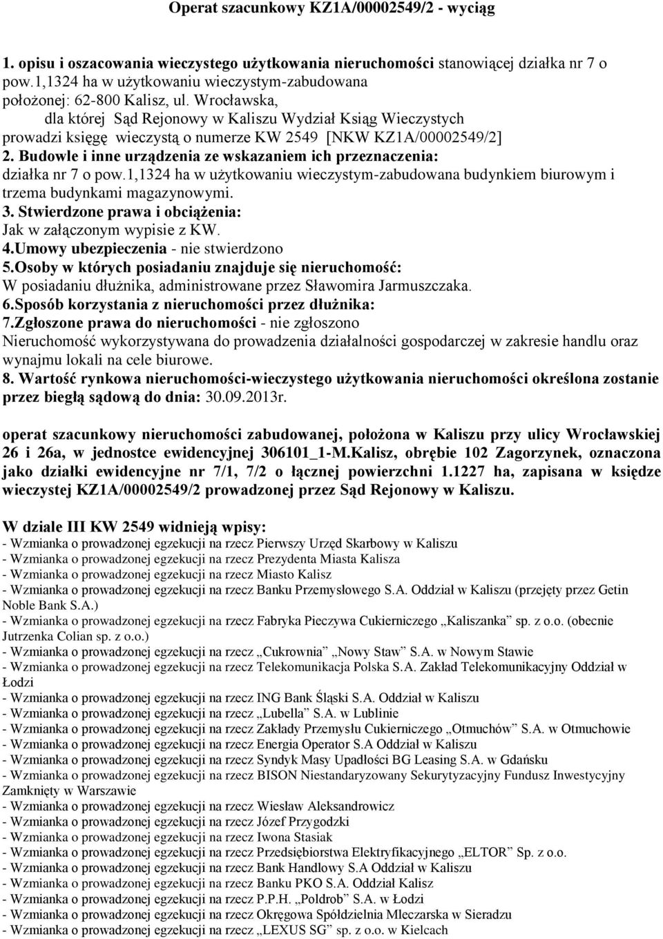 Wrocławska, dla której Sąd Rejonowy w Kaliszu Wydział Ksiąg Wieczystych prowadzi księgę wieczystą o numerze KW 2549 [NKW KZ1A/00002549/2] 2.