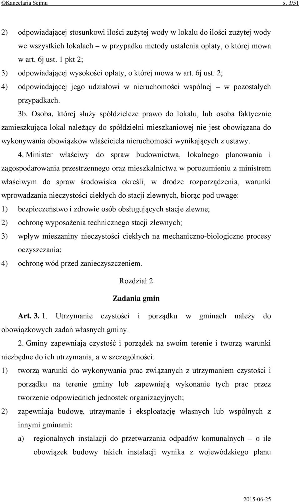 Osoba, której służy spółdzielcze prawo do lokalu, lub osoba faktycznie zamieszkująca lokal należący do spółdzielni mieszkaniowej nie jest obowiązana do wykonywania obowiązków właściciela