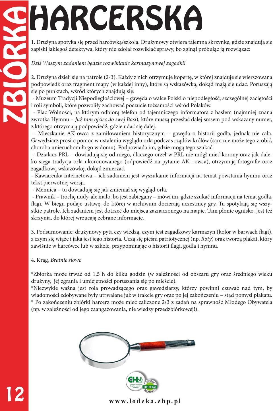 karmazynowej zagadki! 2. Drużyna dzieli się na patrole (2-3).