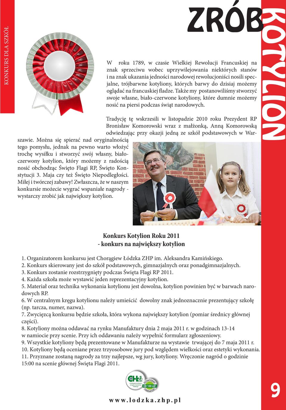Także my postanowiliśmy stworzyć swoje własne, biało-czerwone kotyliony, które dumnie możemy nosić na piersi podczas świąt narodowych.