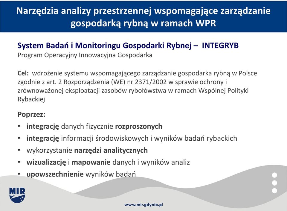 2 Rozporządzenia (WE) nr 2371/2002 w sprawie ochrony i zrównoważonej eksploatacji zasobów rybołówstwa w ramach Wspólnej Polityki Rybackiej Poprzez: integrację