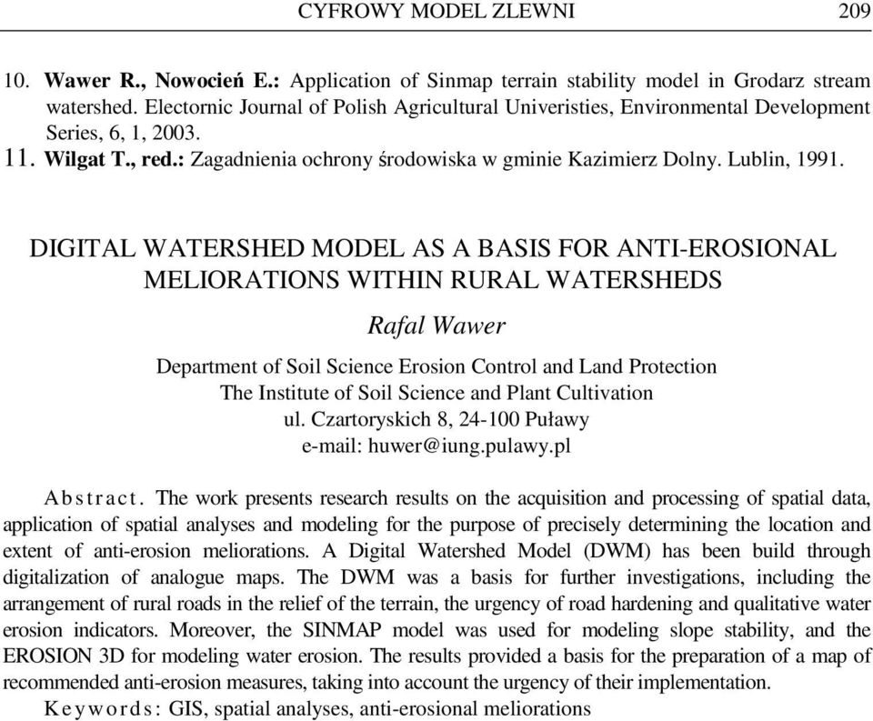 DIGITAL WATERSHED MODEL AS A BASIS FOR ANTI-EROSIONAL MELIORATIONS WITHIN RURAL WATERSHEDS Rafal Wawer Department of Soil Science Erosion Control and Land Protection The Institute of Soil Science and