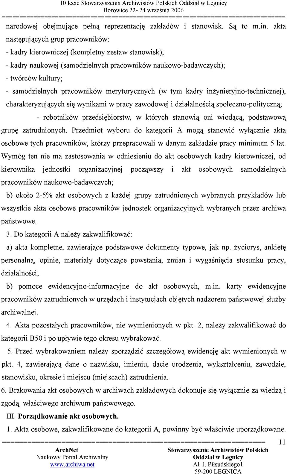 merytorycznych (w tym kadry inżynieryjno-technicznej), charakteryzujących się wynikami w pracy zawodowej i działalnością społeczno-polityczną; - robotników przedsiębiorstw, w których stanowią oni