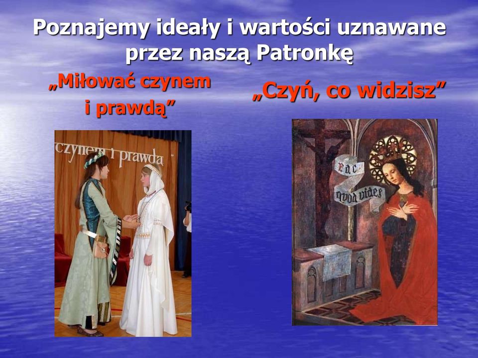 naszą Patronkę Miłować