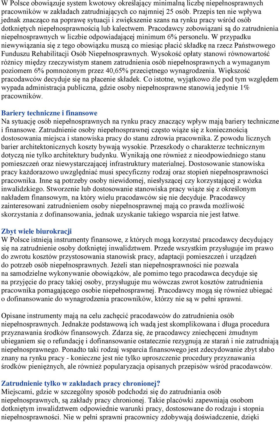 Pracodawcy zobowiązani są do zatrudnienia niepełnosprawnych w liczbie odpowiadającej minimum 6% personelu.