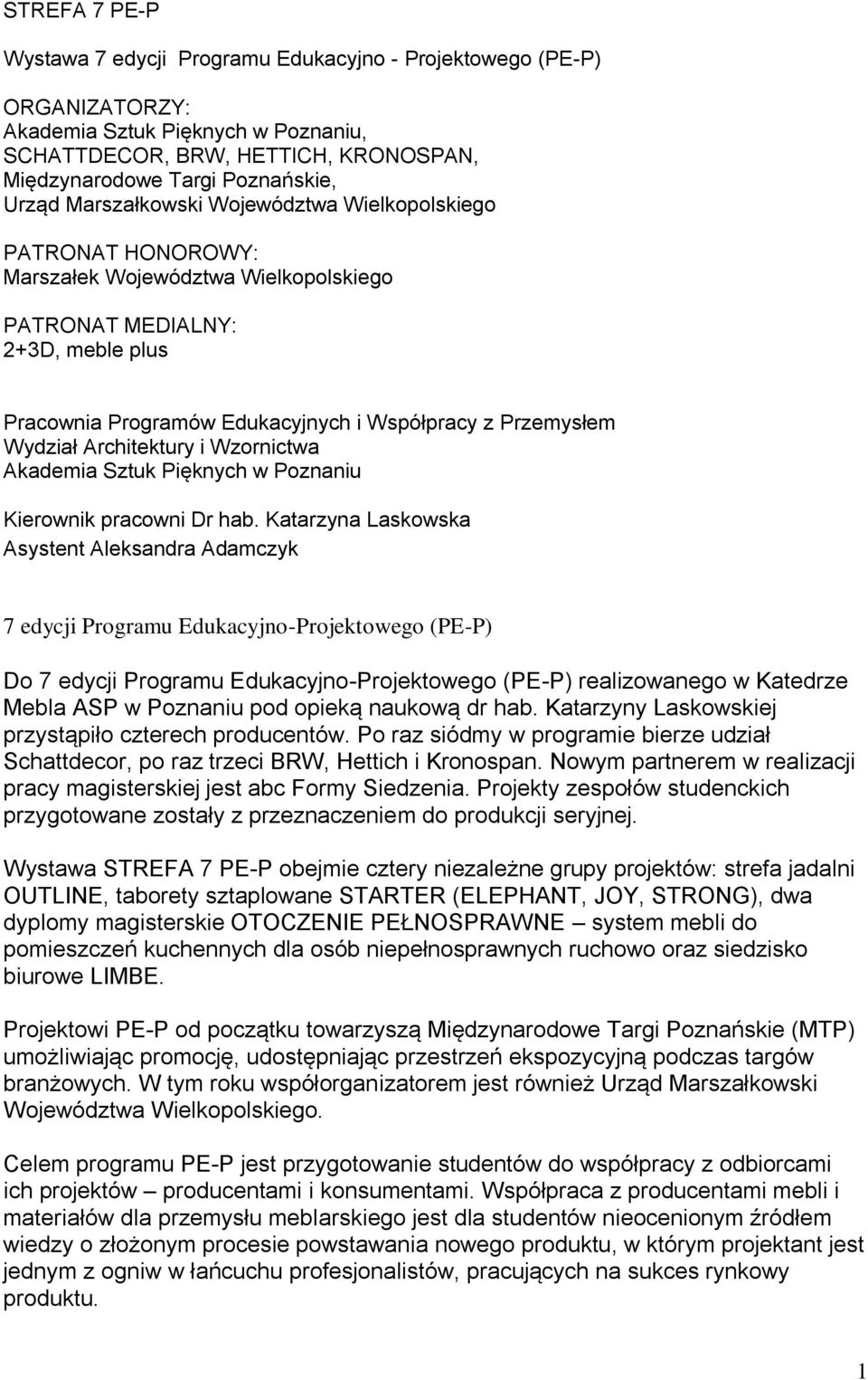 Wydział Architektury i Wzornictwa Akademia Sztuk Pięknych w Poznaniu Kierownik pracowni Dr hab.