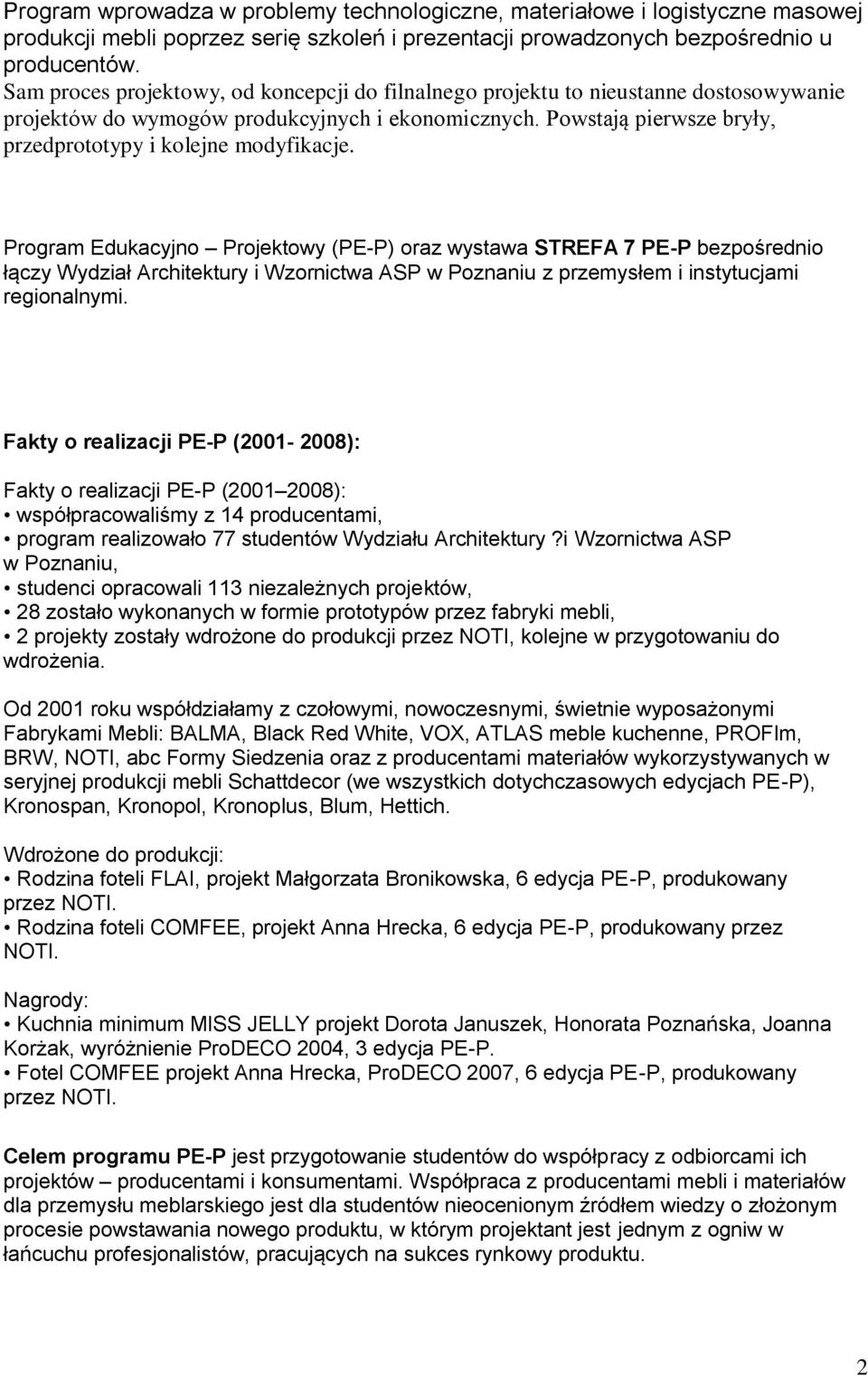 Powstają pierwsze bryły, przedprototypy i kolejne modyfikacje.