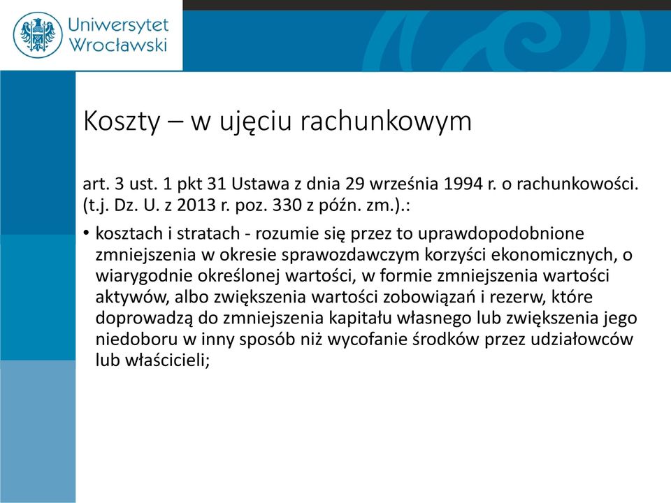 : kosztach i stratach - rozumie się przez to uprawdopodobnione zmniejszenia w okresie sprawozdawczym korzyści ekonomicznych, o